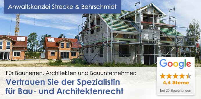 Für Bauherren, Architekten und Bauunternehmer: Vertrauen Sie der Spezialistin für Bau- und Architektenrecht | Anwaltskanzlei Strecke & Behrschmidt